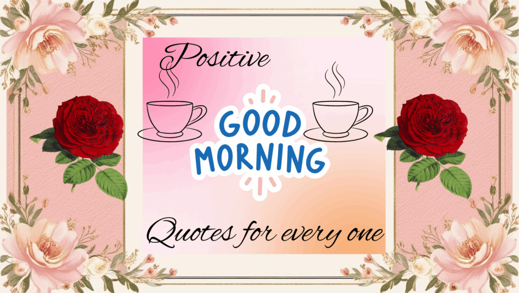 Positive good morning quotes for every one