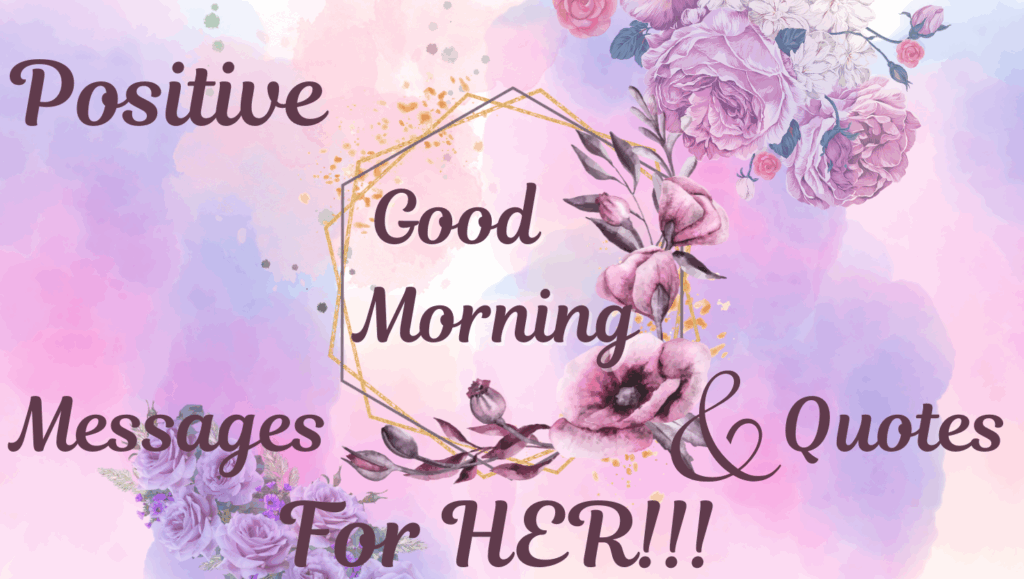 Positive Good Morning Quotes : Motivational and Inspirational for Everyone 8 Good morning inspirational messages for Her