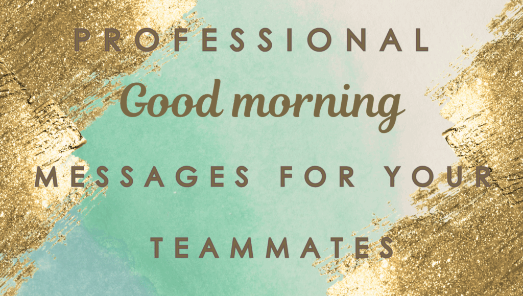 Positive Good Morning Quotes : Motivational and Inspirational for Everyone 6 Professional quotes and messages for workmates