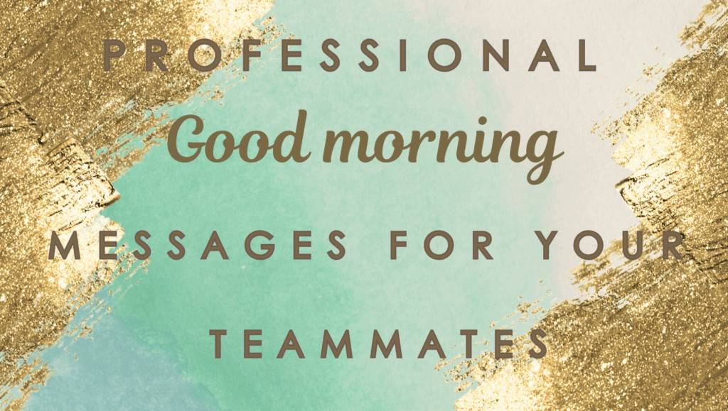 Positive Good Morning Quotes & Pictures : Motivational and Inspirational for Everyone 6 professional morning quotes for team mates